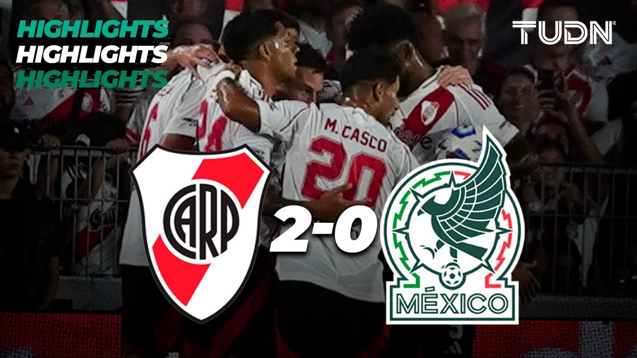 Resumen y goles | River Plate 2-0 México | Amistoso Internacional 2025 | TUDN