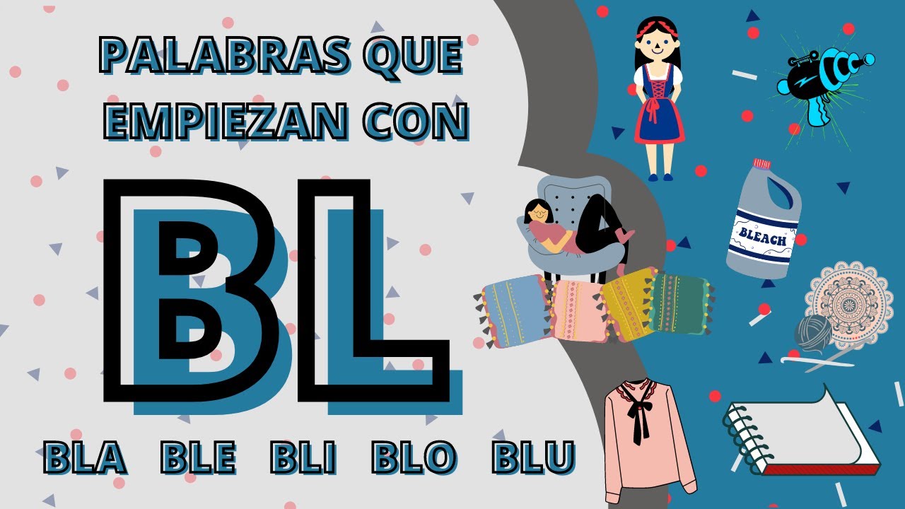 Palabras que empiezan con BL - BLA, BLE, BLI, BLO, BLU