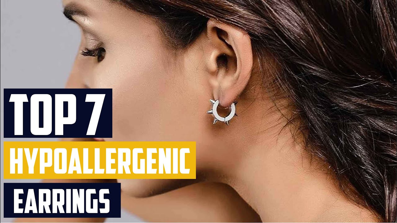 Say Goodbye to Ear Irritation: Top 7 Hypoallergenic Earring Finds