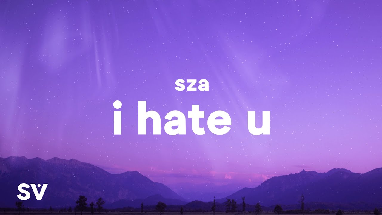 SZA - I Hate U (Lyrics)
