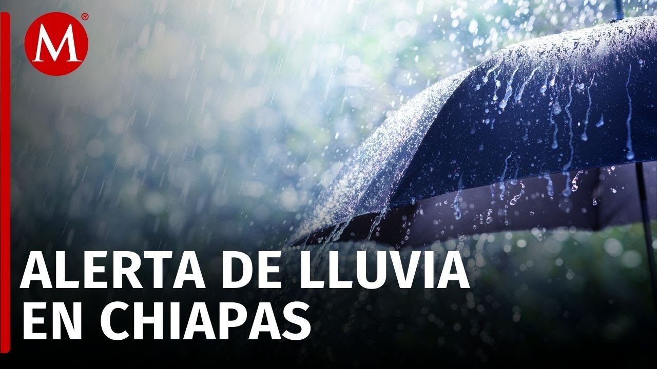 Alerta preventiva en Chiapas por pronóstico de lluvias