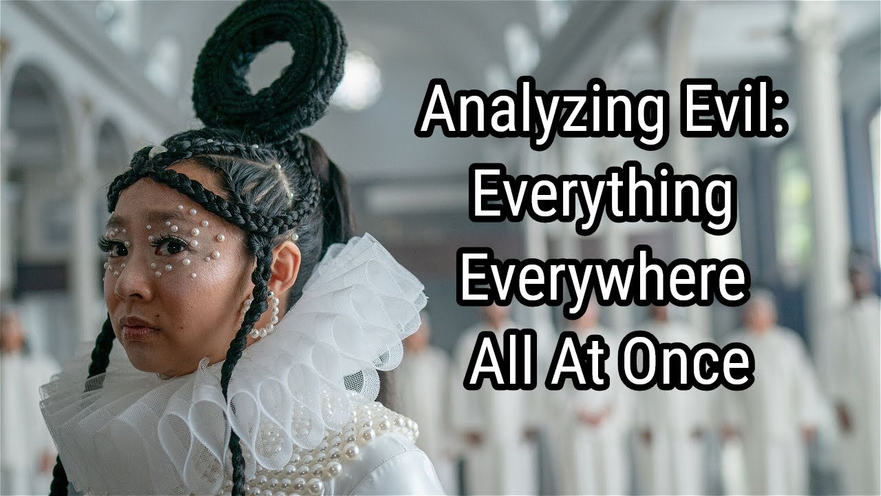 Analyzing Evil: Everything Everywhere All At Once