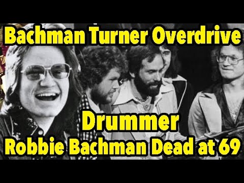 Bachman Turner Overdrive Drummer Robbie Bachman Dead at 69