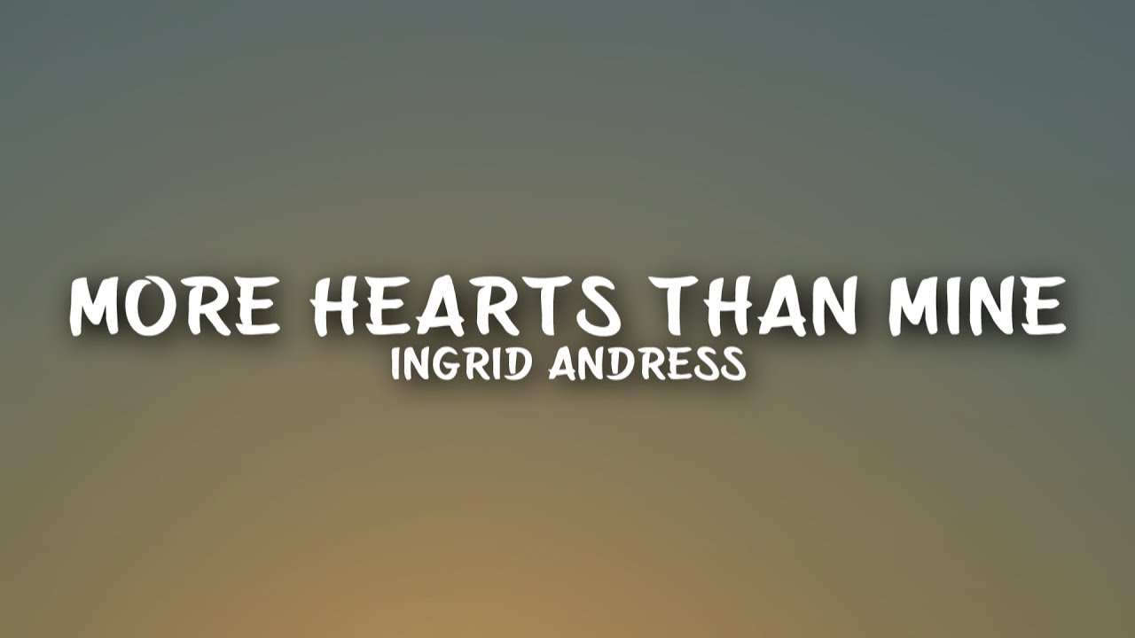 Ingrid Andress - More Hearts Than Mine (Lyrics)