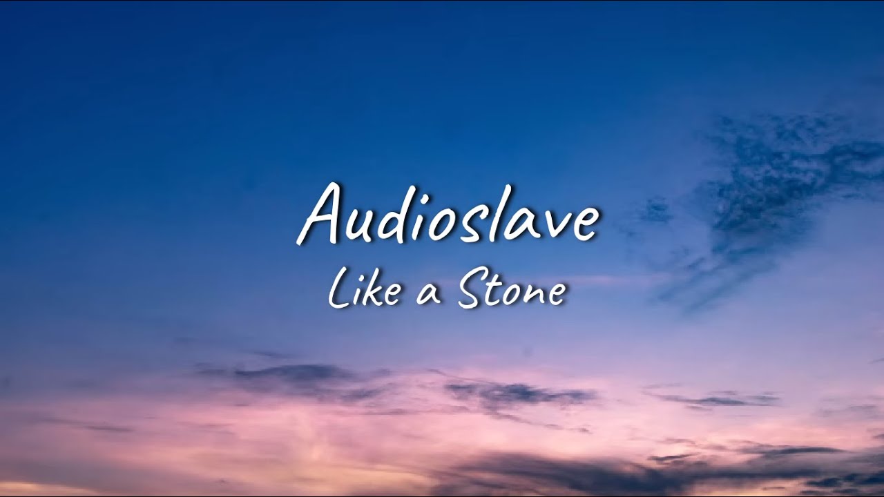 Audioslave - Like a Stone | Lyrics