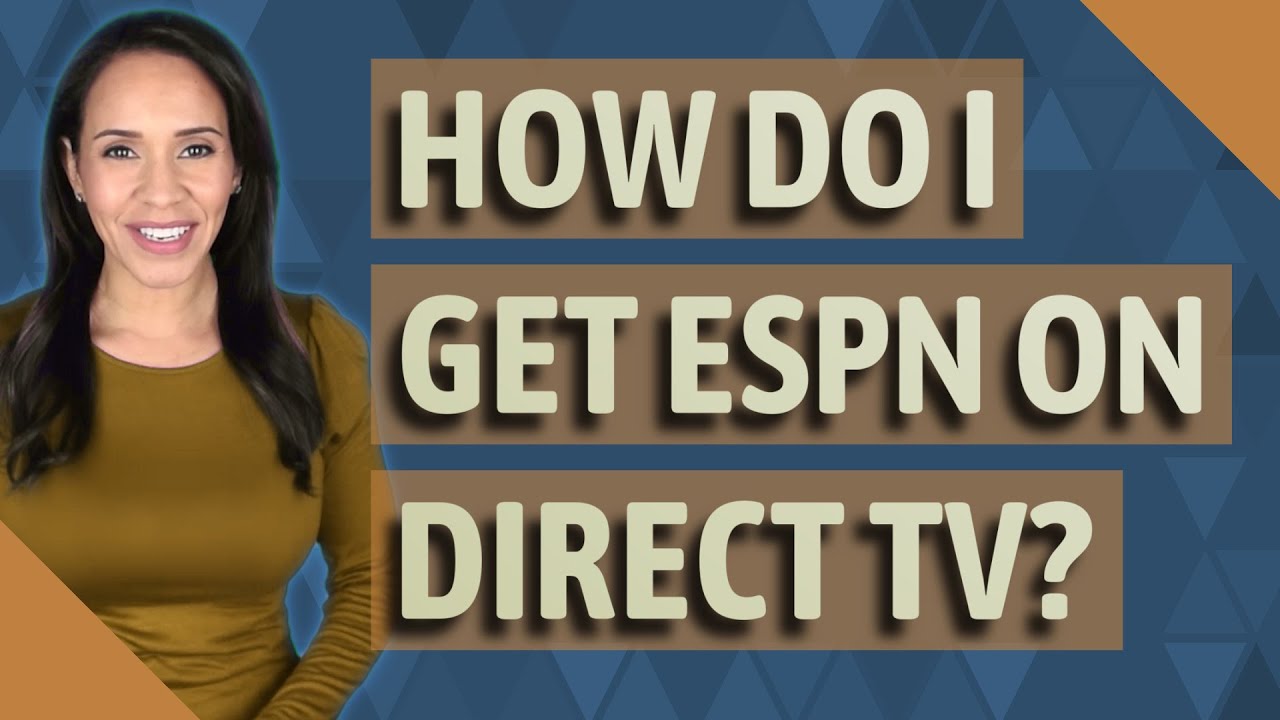 How do I get ESPN on Direct TV?