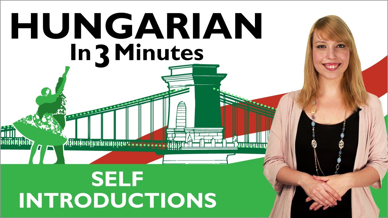 Learn Hungarian - Hungarian In Three Minutes - Self Introductions