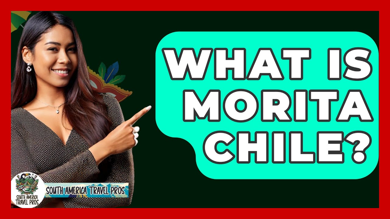 What Is Morita Chile? - South America Travel Pros