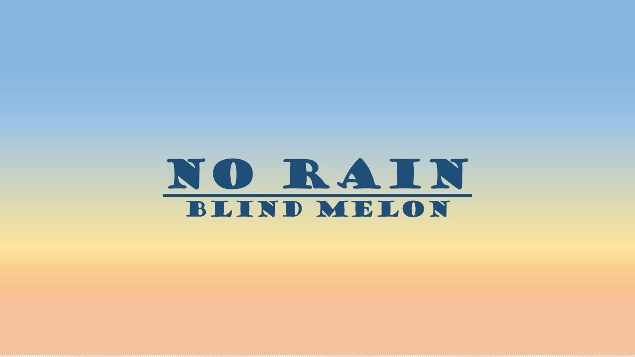 Blind Melon - No Rain Lyrics