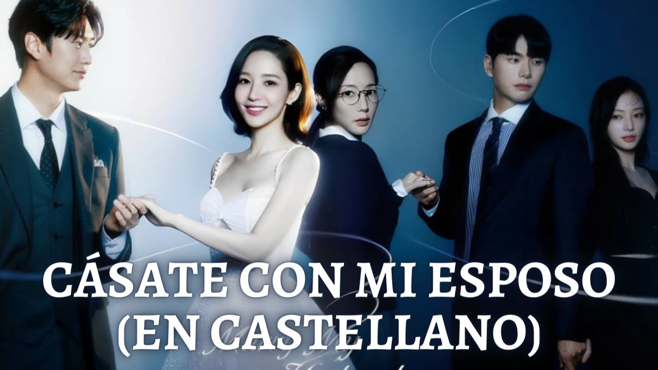 Cásate con mi Esposo en Español (Castellano) - Dorama en Español