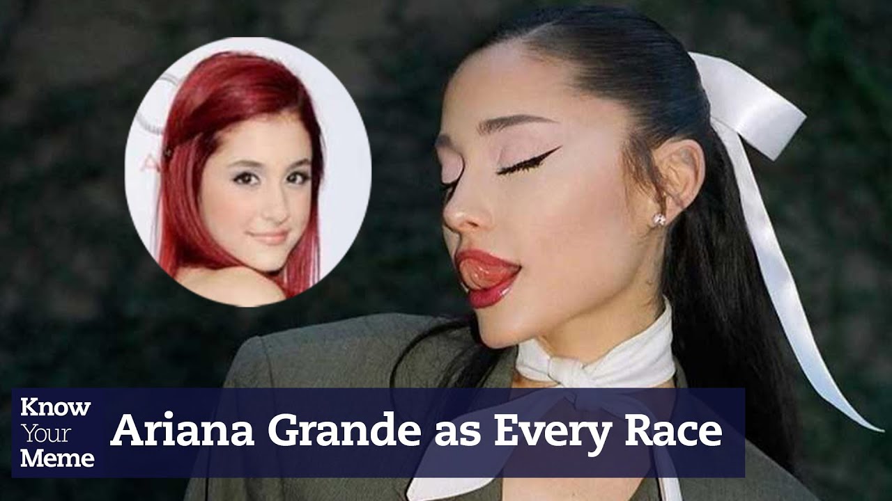 Is Ariana Grande Race-Fishing? | Know Your Meme