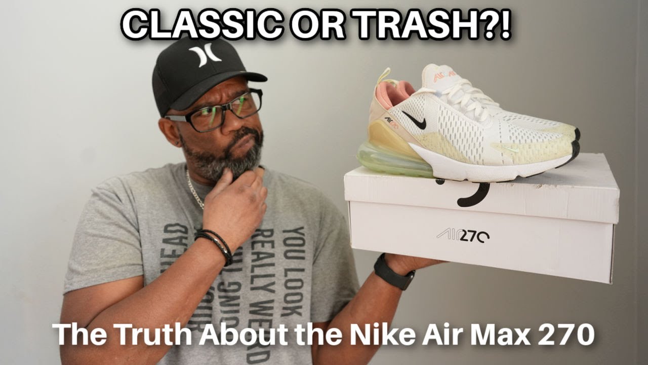 Are the NIKE Air Max 270 Worth It in 2025?