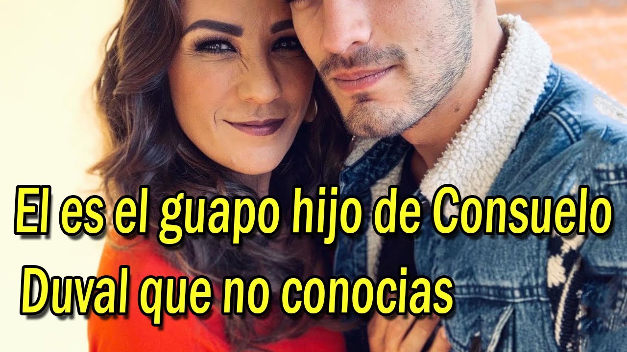 El es el guapo hijo de Consuelo Duval que no conocias