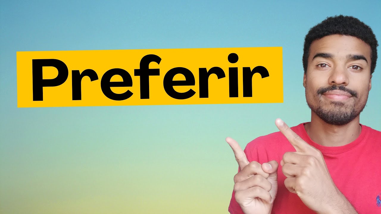 Preferir Conjugation in Spanish - Essential Tips to Use It Like a Pro