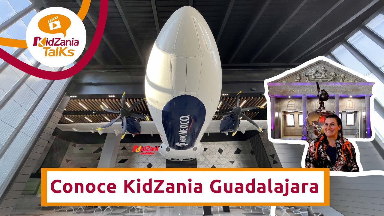 VEN A CONOCER KIDZANIA GUADALAJARA
