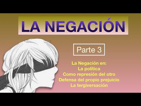 La negación 3: Política, el prejuicio reprimido y tergiversar.