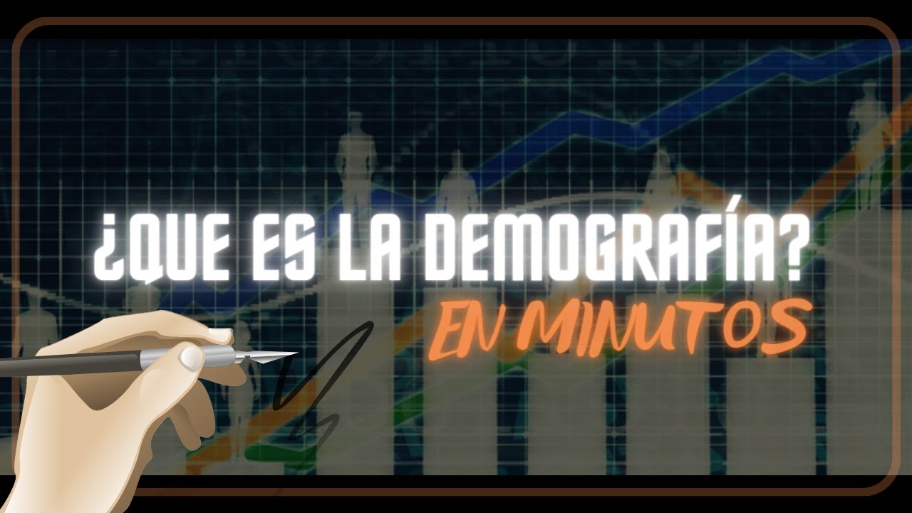 ¿QUE ES LA DEMOGRAFÍA? en minutos
