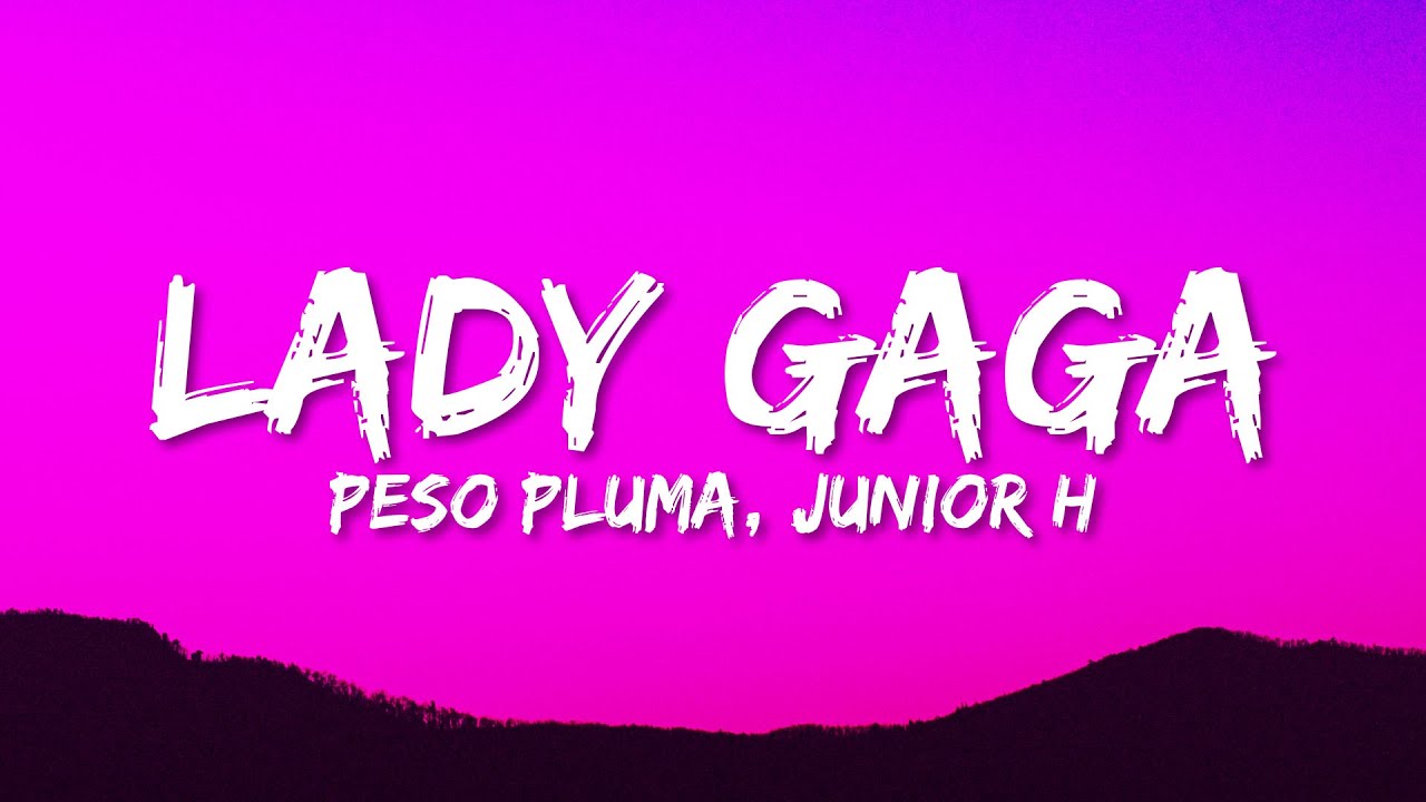 Peso Pluma - LADY GAGA (Letra/Lyrics) ft. Gabito Ballesteros & Junior H