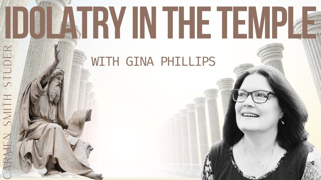 Idolatry in the Temple | With Gina Phillips