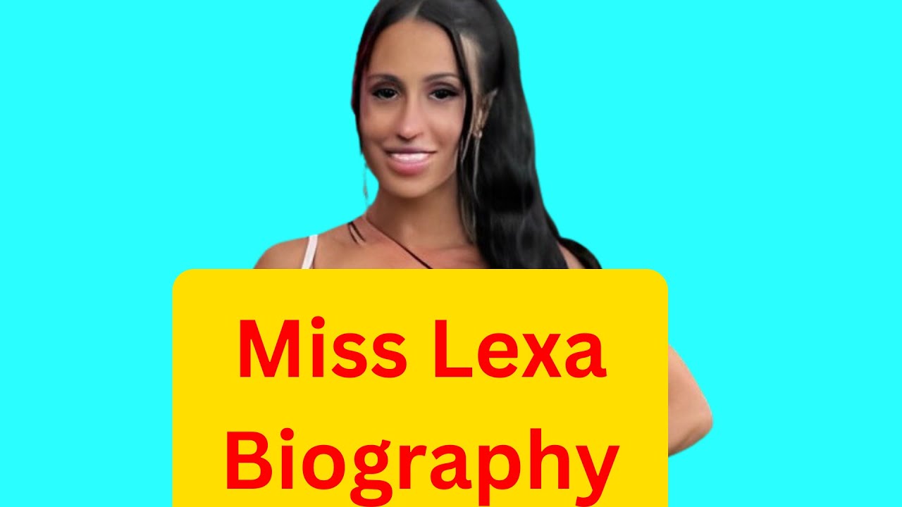 miss lexa | miss lexa biography | AGE | HEIGHT | WEIGHT | family therapy | NET WORTH | misslexa