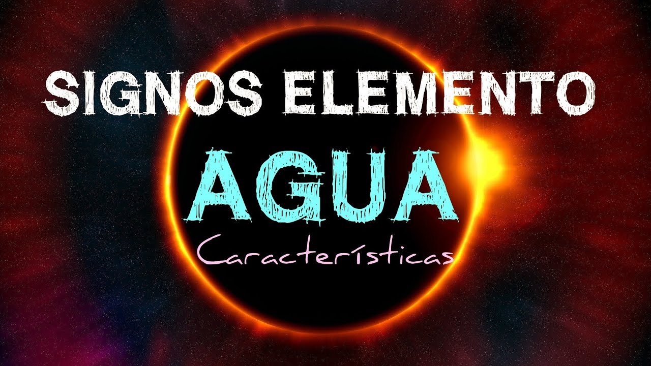 Signos de elemento agua caracteristicas - los signos de elemento agua