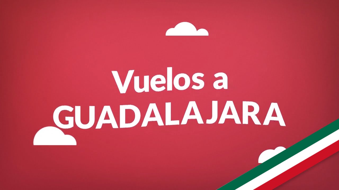 [2024] Vuelos a Guadalajara | Consigue aquí los vuelos más baratos en todo México!