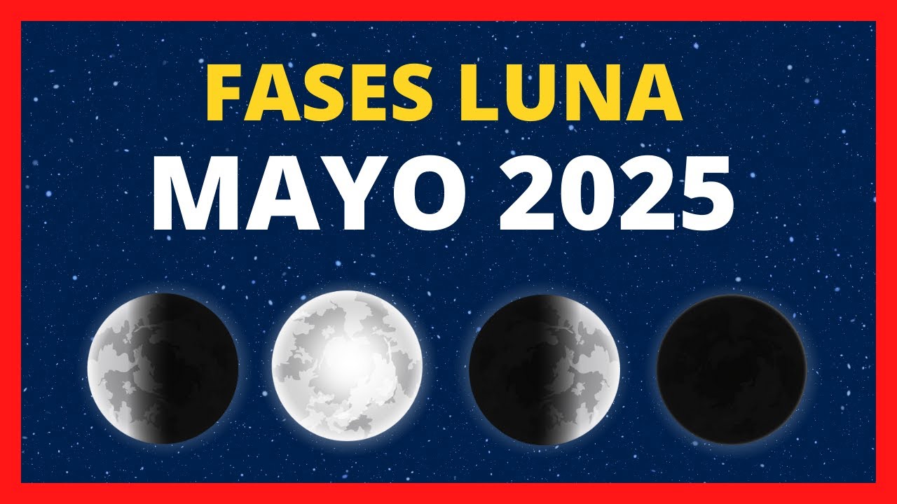 🌟 FASES DE LA LUNA MAYO 2025 🌙 CALENDARIO LUNAR MAYO 2025 🚀 FASE LUNAR HOY ✨ QUÉ LUNA ES HOY