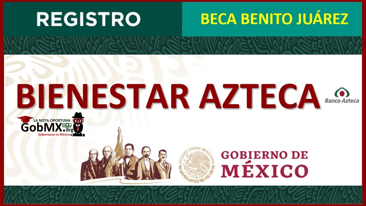 - 2022 -  Bienestar Azteca.com.mx e Inicia tu Registro en Línea-Becas Benito Juárez