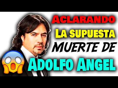 SOLO LA VERDAD del rumor de la supuesta muerte de ADOLFO ANGEL que se divulgó por redes sociales