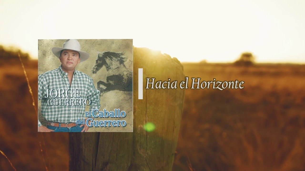 Jorge Guerrero - Hacia el Horizonte