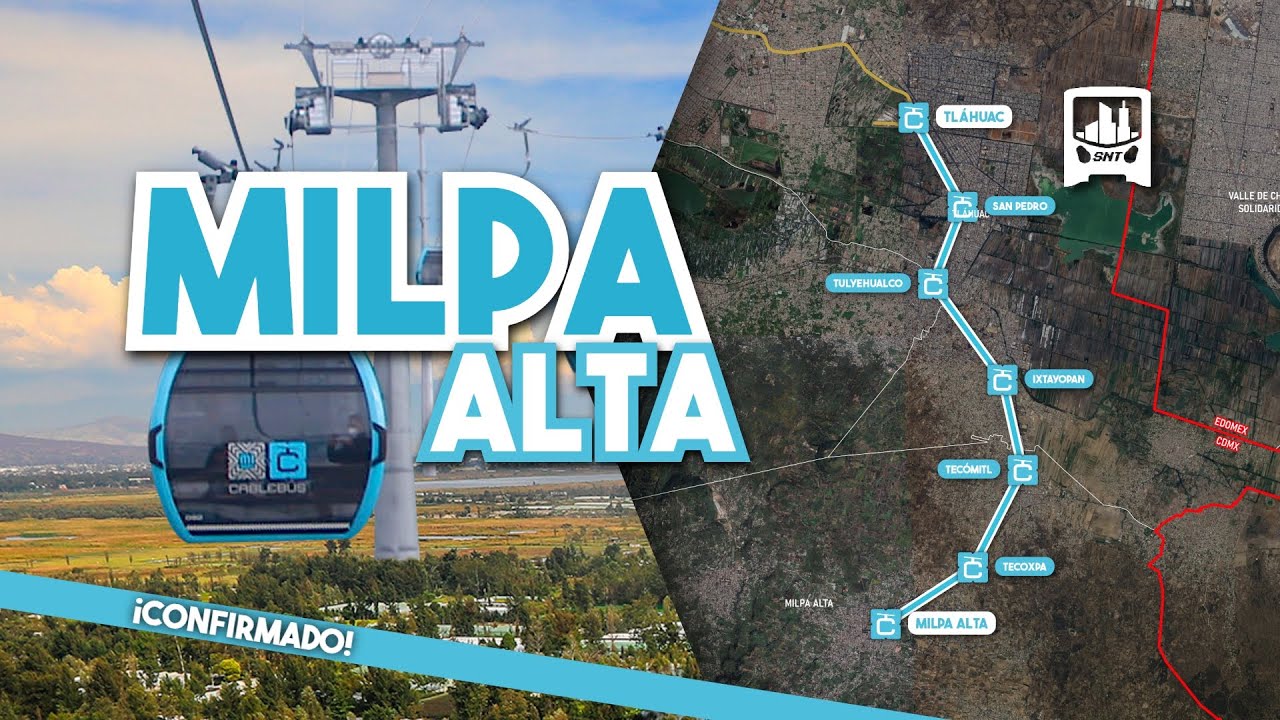 ¡OFICIAL! ESTA será la NUEVA línea de CABLEBÚS de Milpa Alta a Tláhuac | Todo lo que debes saber