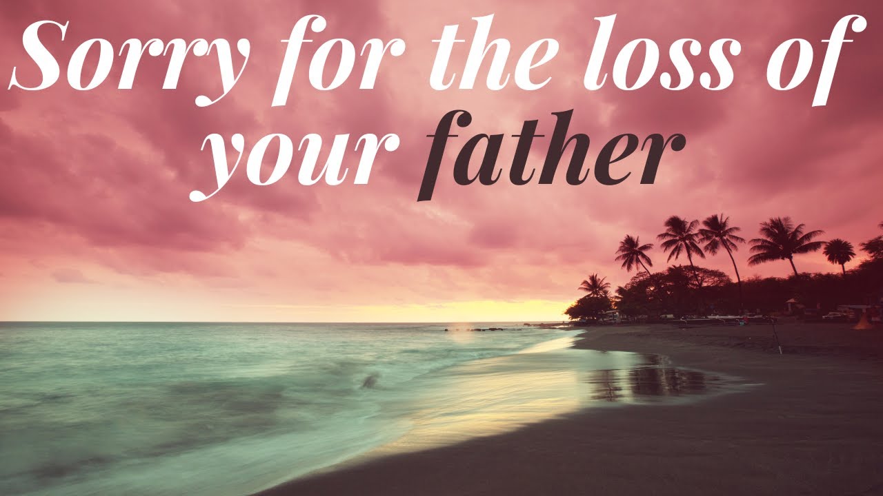 A condolence message for the loss of your father | R.I.P. message on death | Sorry for your loss