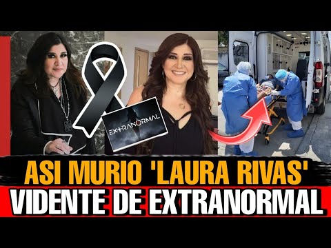Asi MURIO Laura Rivas VIDENTE y PRESENTADORA de EXTRANORMAL Detalles de la muerte de Laura rivas