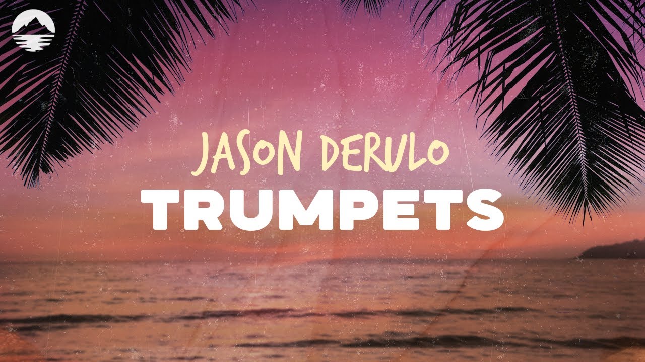 Jason Derulo - Trumpets | Lyrics