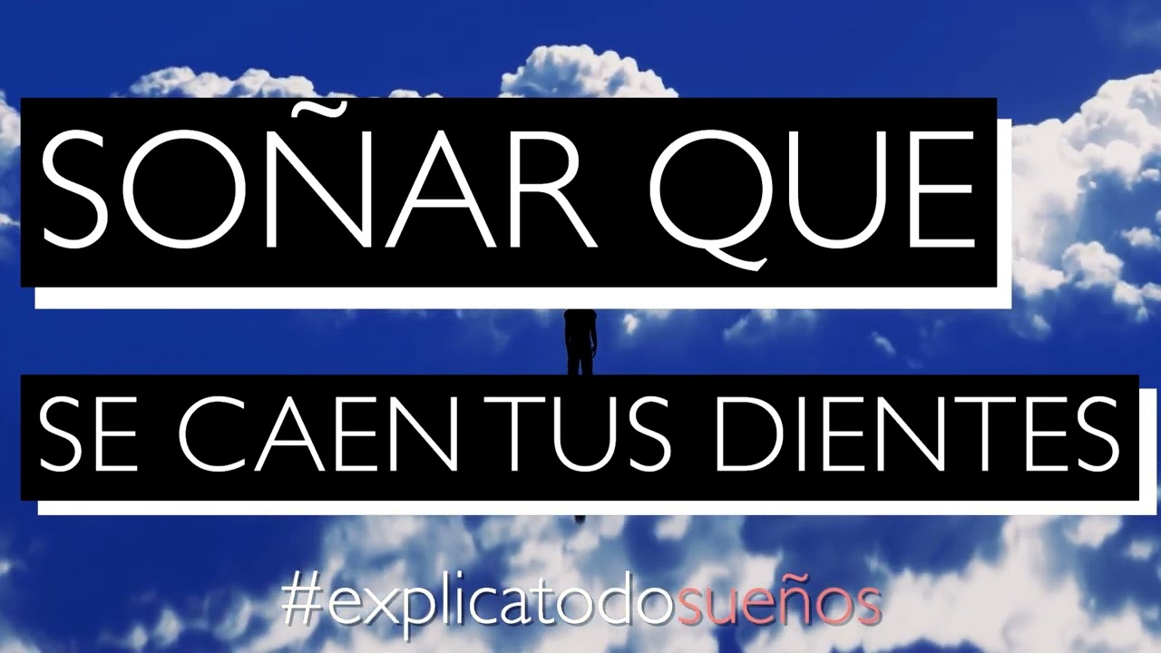 Soñar que se te caen los dientes - Qué significa soñar que se caen los dientes - Sueños