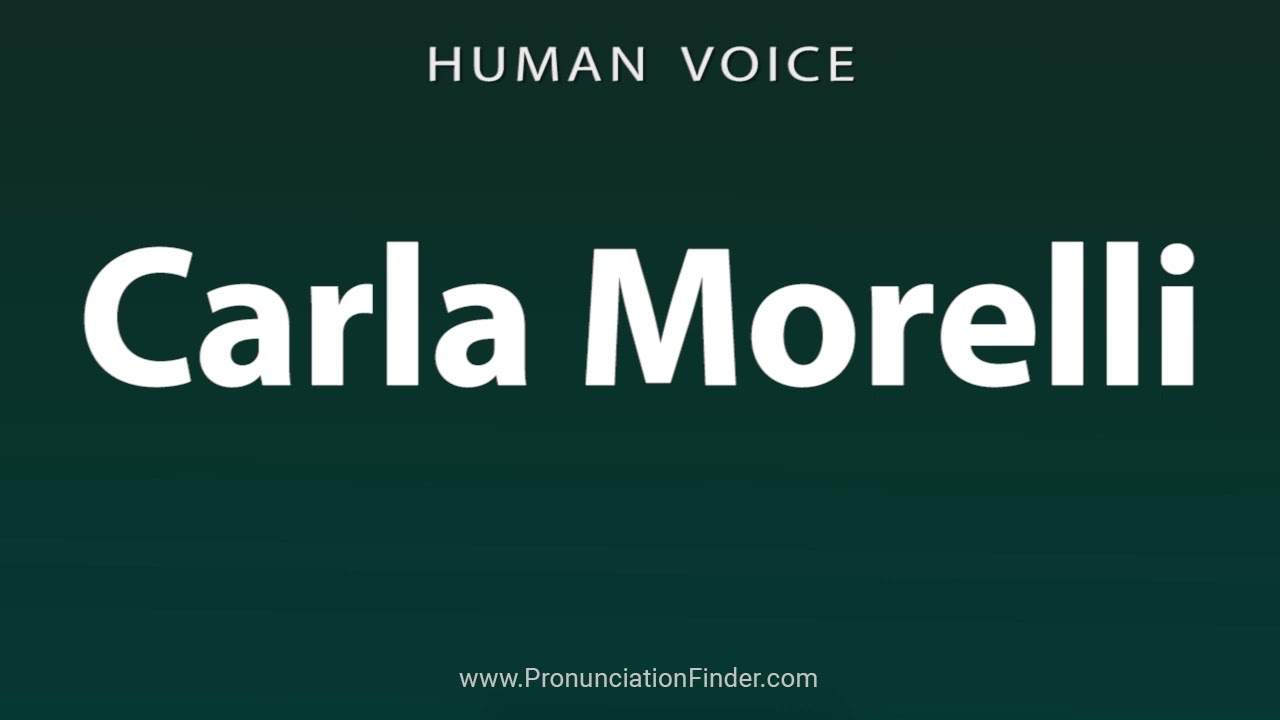 How To Pronounce Carla Morelli