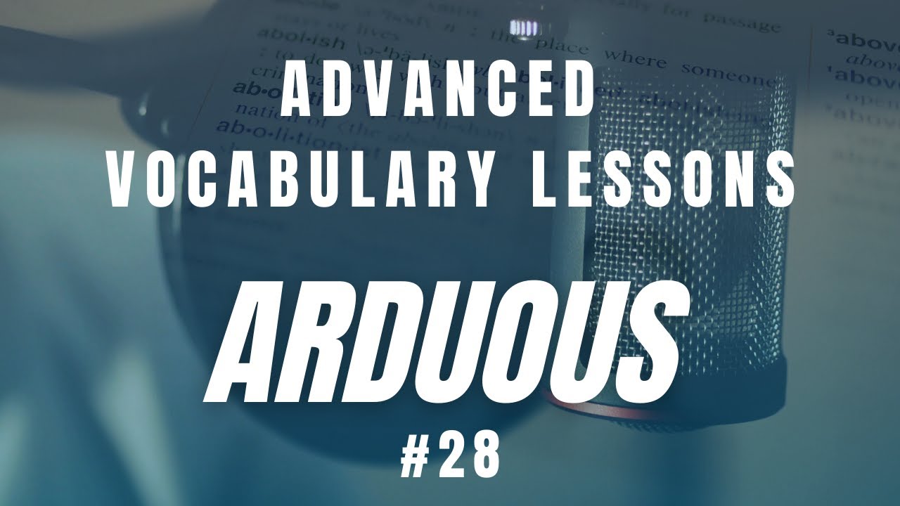 English Vocabulary Lessons - Advanced English - #28 Arduous
