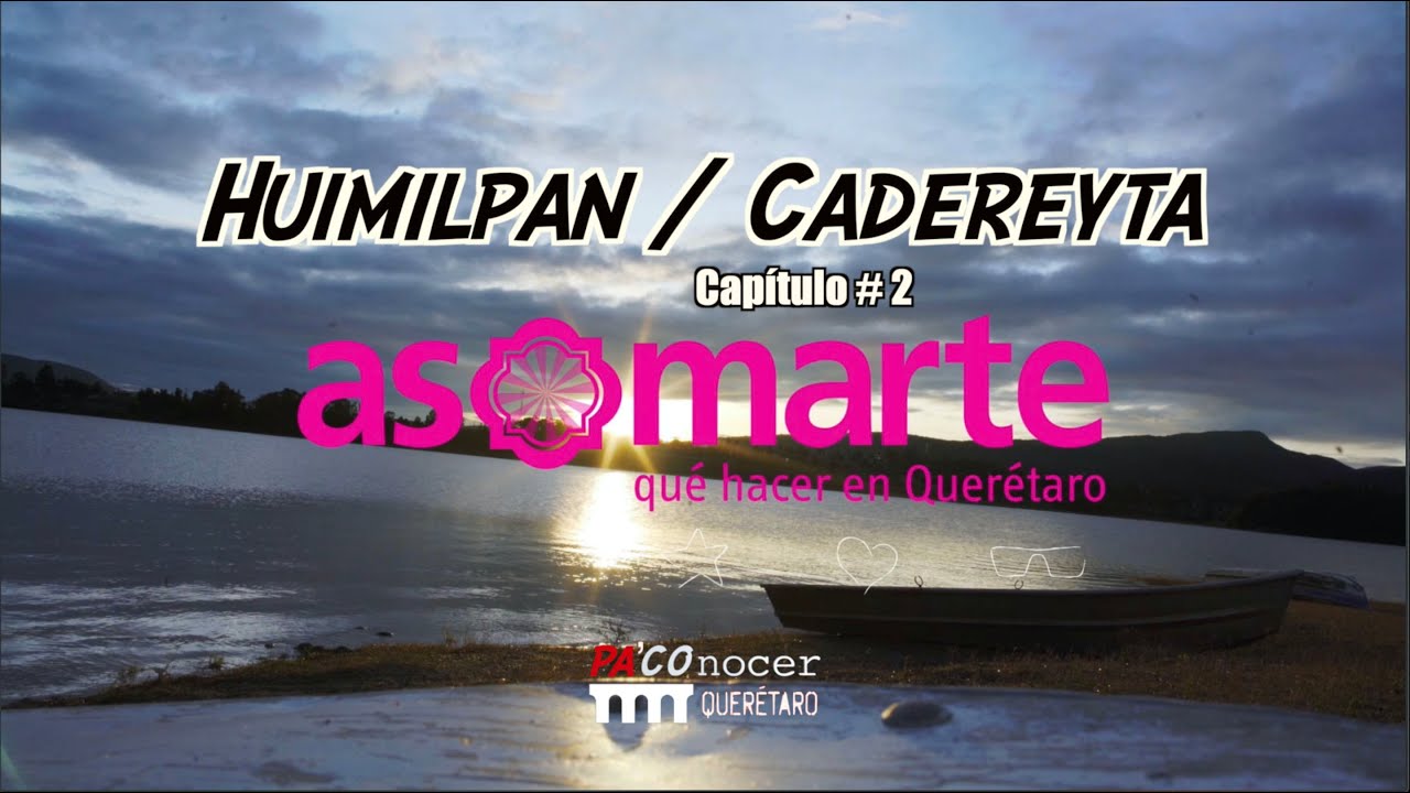 Huimilpan y Cadereyta, Cápsula Asomarte #2⎮PA´COnocer Querétaro