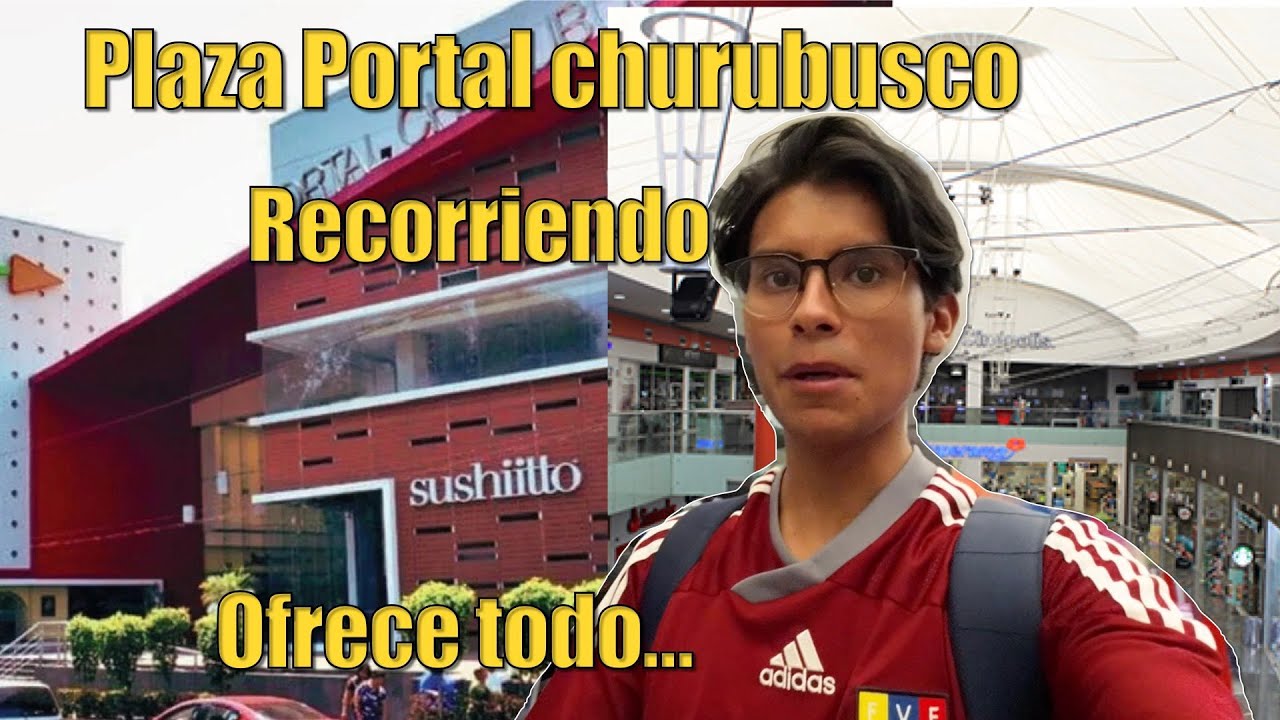 ¿recorreindo la plaza portal Churubusco? ofrece todo