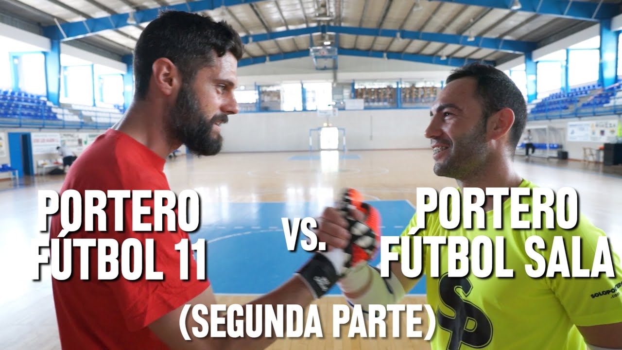 2ª parte Reto Soloporteros: Fútbol Sala vs. Fútbol 11