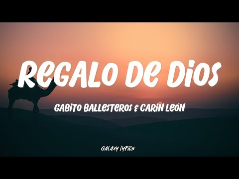 Gabito Ballesteros, Carin León - Regalo De Dios (LETRAS)🎵