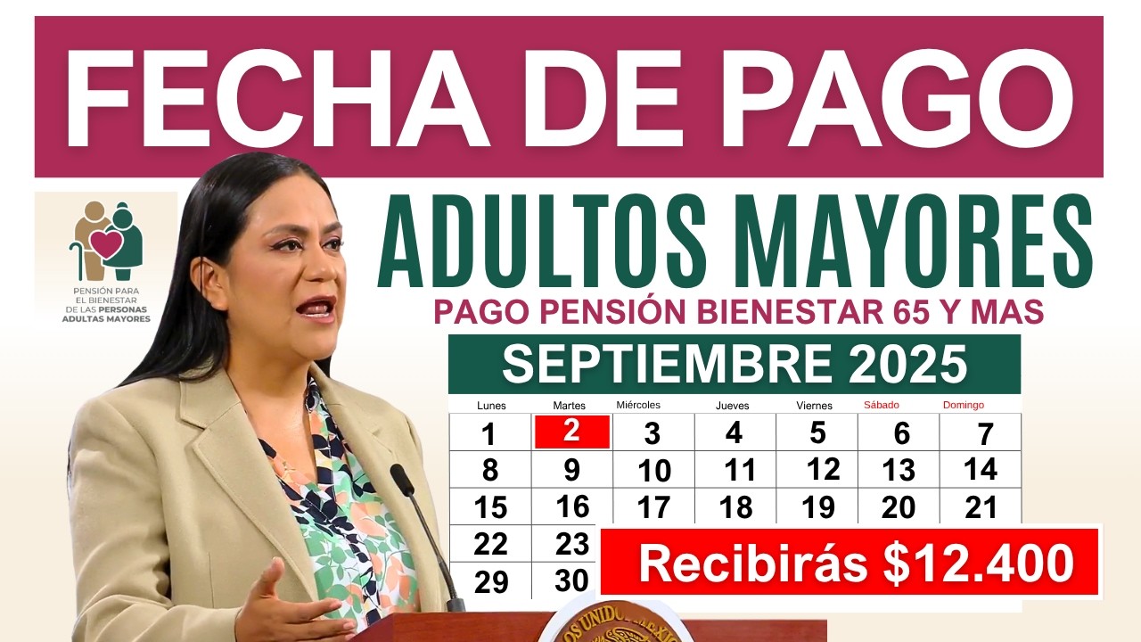 🔔Fecha y Calendario de PAGO PENSIÓN SEPTIEMBRE 2025 📅 ¿Cuánto Recibirás Adultos Mayores💥