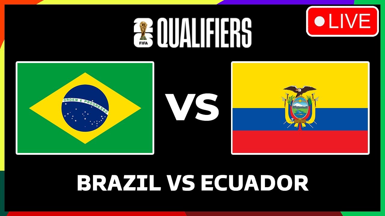 BRAZIL VS ECUADOR FIFA WORLD CUP 2026 QUALIFIERS PREVIEW, LINEUP PREDICTIONS & HEAD TO HEAD