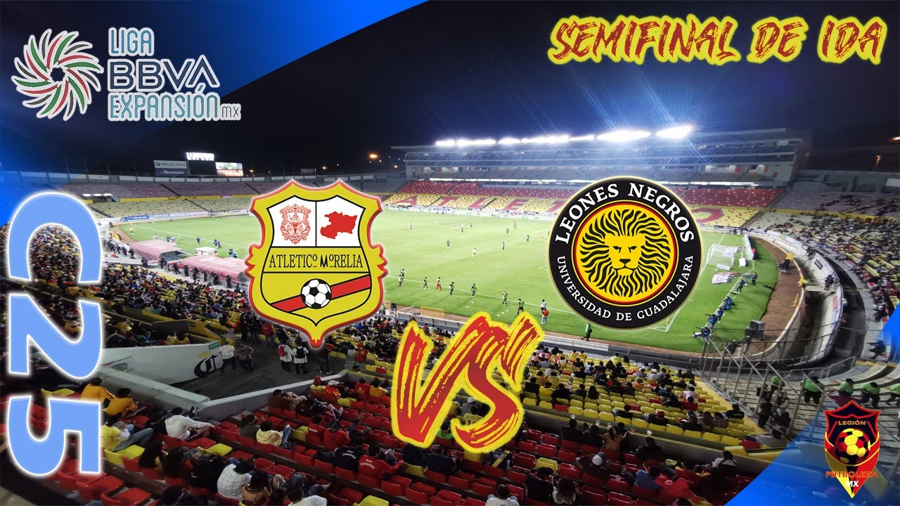 CLUB ATLÉTICO MORELIA VS LEONES NEGROS | EN VIVO | SEMIFINAL IDA| LIGA EXPANSIÓN MX | PALCO CANARIO