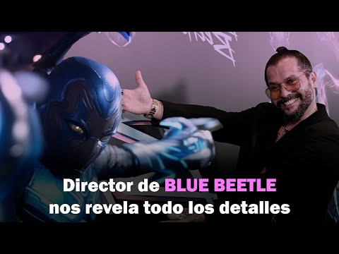 ¡BLUE BEETLE! ENTREVISTA EXCLUSIVA CON SU DIRECTOR Y TODO SOBRE EL ESTRENO