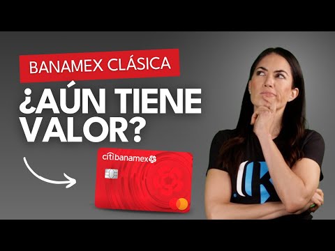 Tarjeta Banamex Clásica: ¿Realmente es buena opción?
