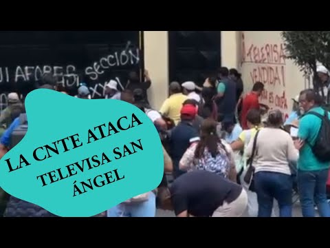 ¡La CNTE ataca Televisa San Ángel!