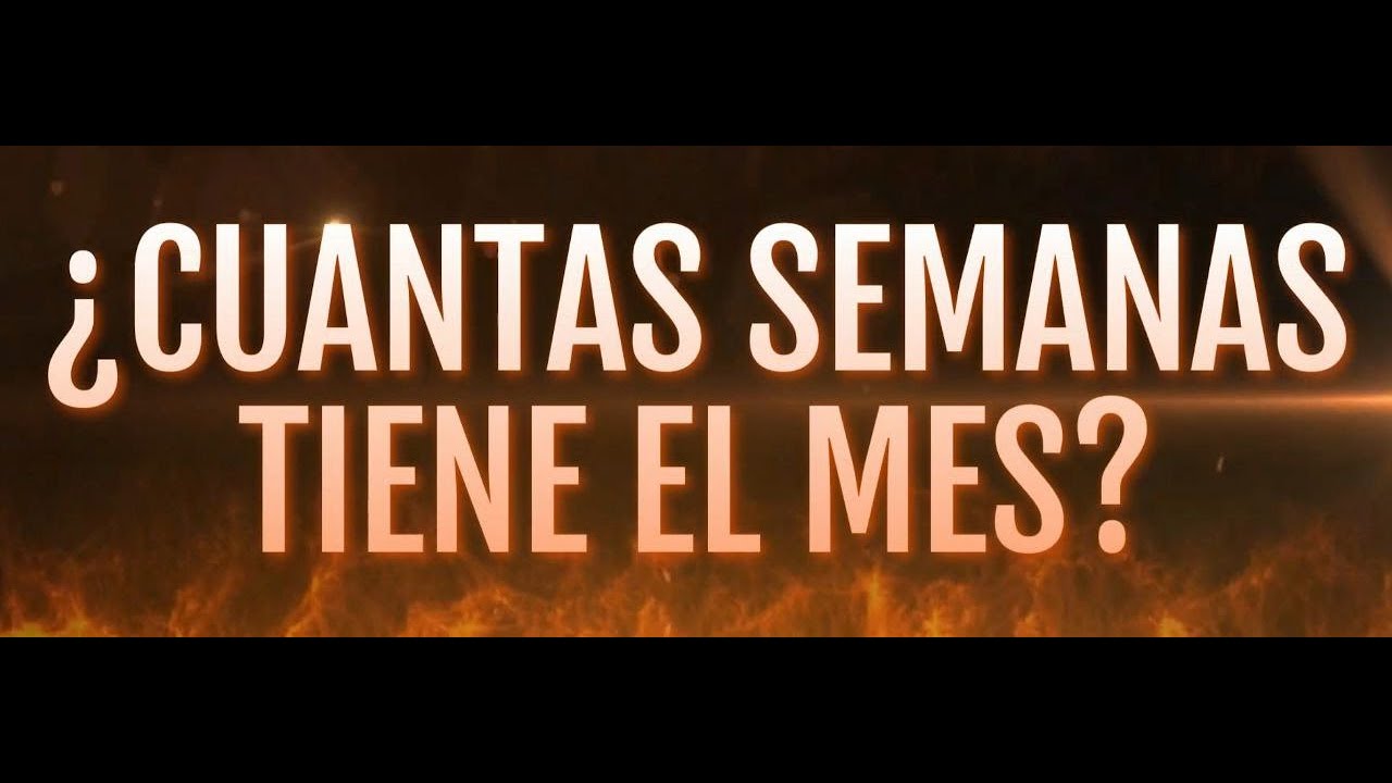 ¿CUANTAS SEMANAS TIENE UN MES