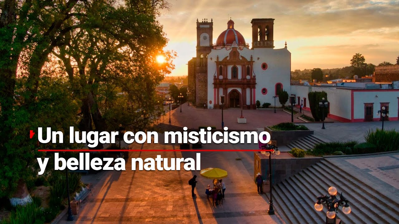 MÍSTICO LUGAR | Conoce Amealco de Bonfil, un Pueblo Mágico en Querétaro con paisajes increíbles