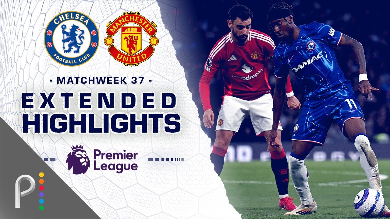Chelsea v. Manchester United | PREMIER LEAGUE HIGHLIGHTS | 5/16/2025 | NBC Sports